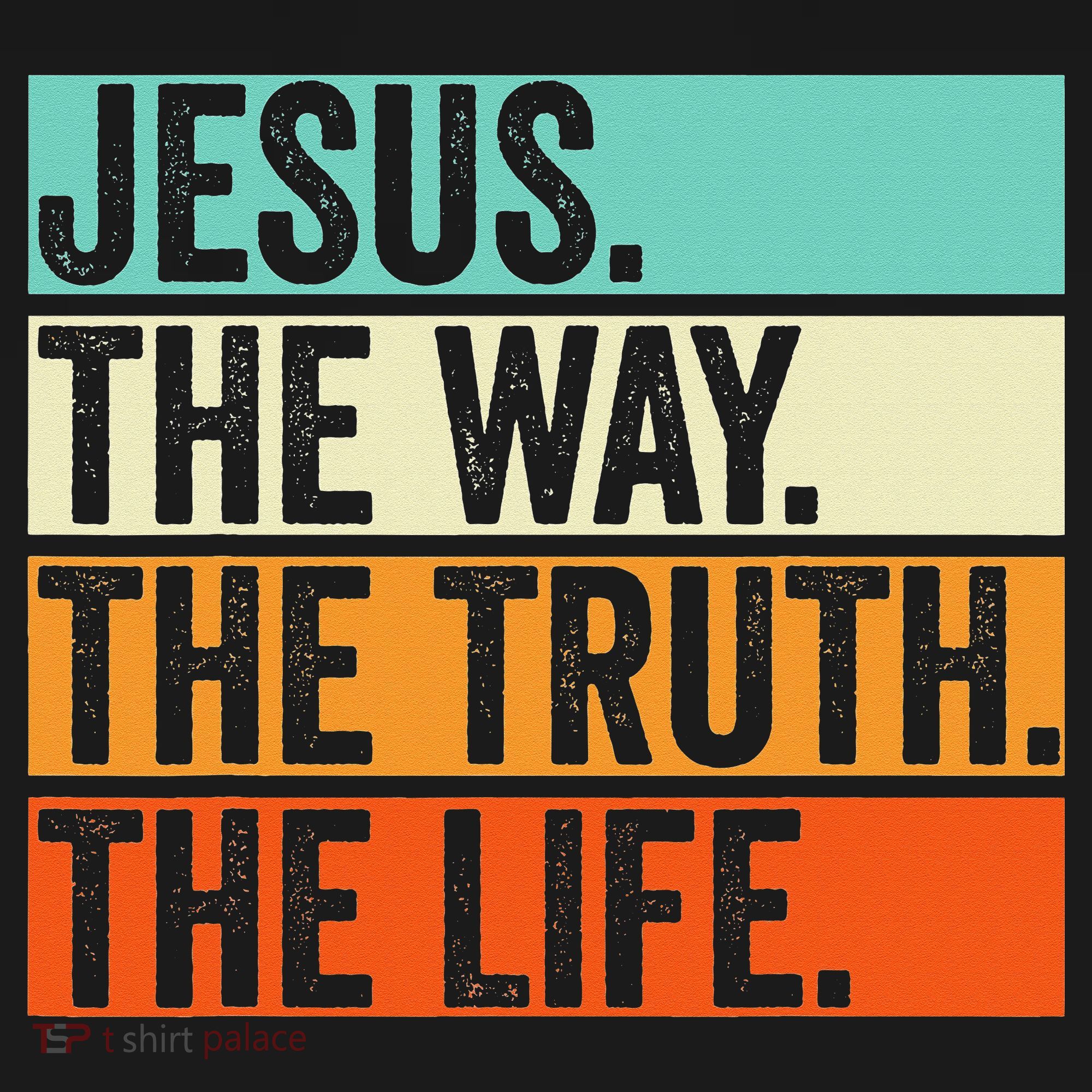 Jesus The Way Truth Life Bible Verse Christian Worship T-Shirt