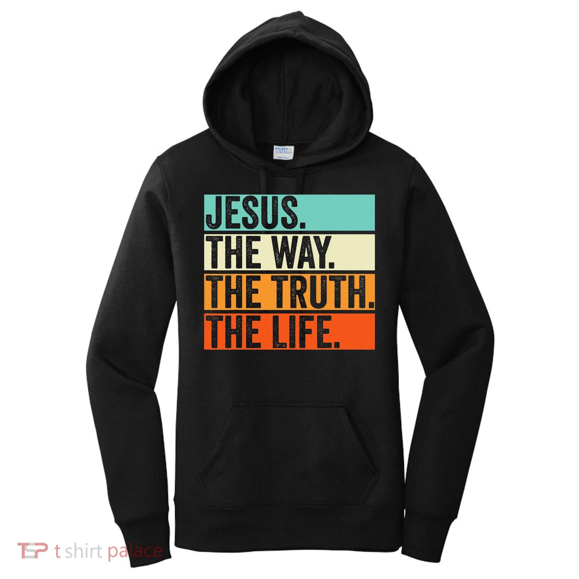 Jesus The Way Truth Life Bible Verse Christian Worship Women's Hoodie