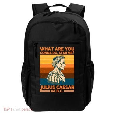 Julius Caesar What Are You Gonna Do Stab Me? Backpack