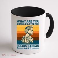 Julius Caesar What Are You Gonna Do Stab Me? Coffee Mug thumb 1