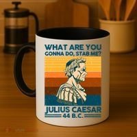 Julius Caesar What Are You Gonna Do Stab Me? Coffee Mug thumb 4