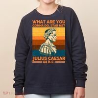 Julius Caesar What Are You Gonna Do Stab Me? Women's Sweatshirt thumb 0