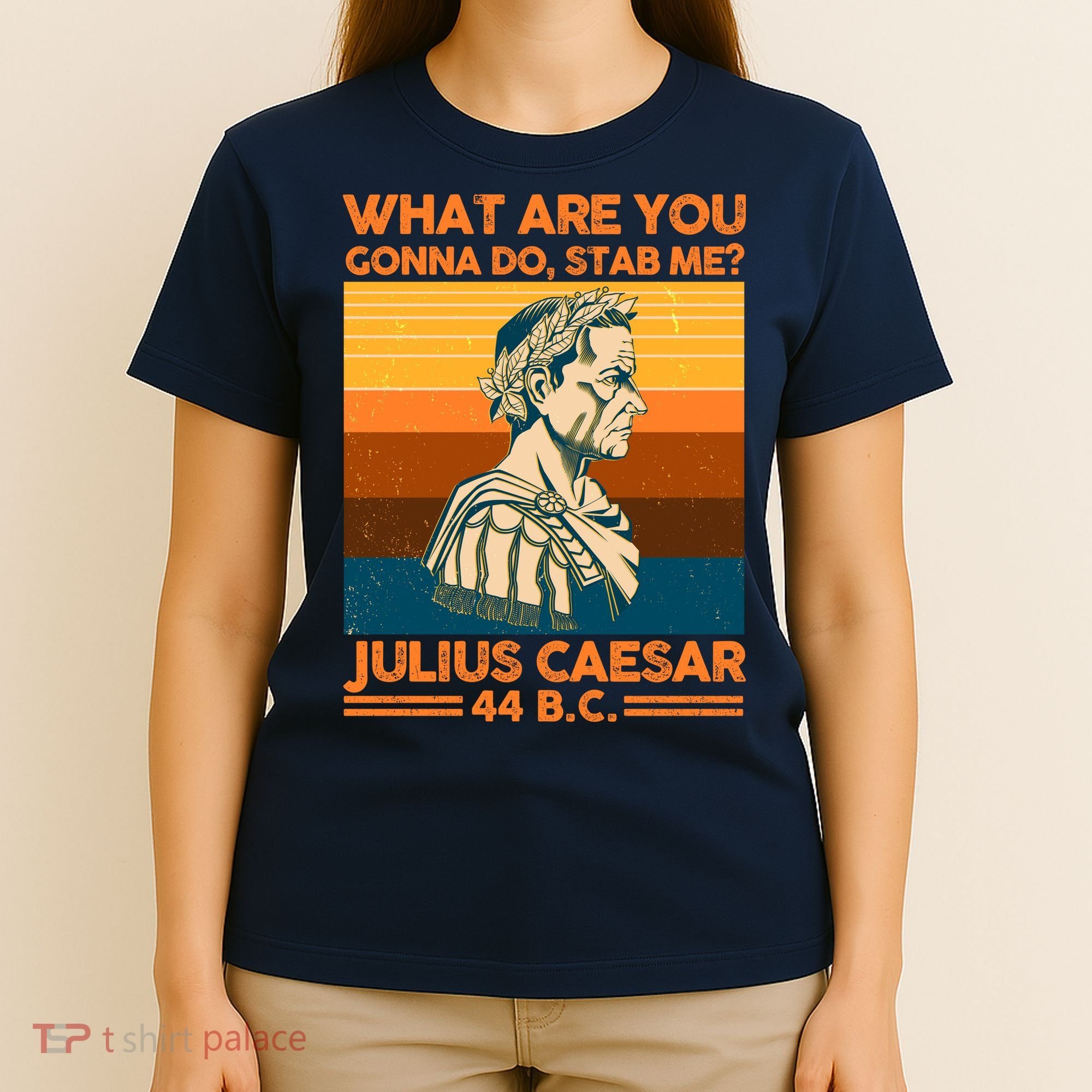 Julius Caesar What Are You Gonna Do Stab Me? T-Shirt