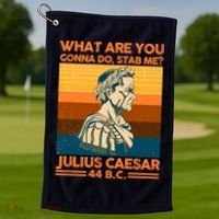 Julius Caesar What Are You Gonna Do Stab Me? Golf Towel thumb 1