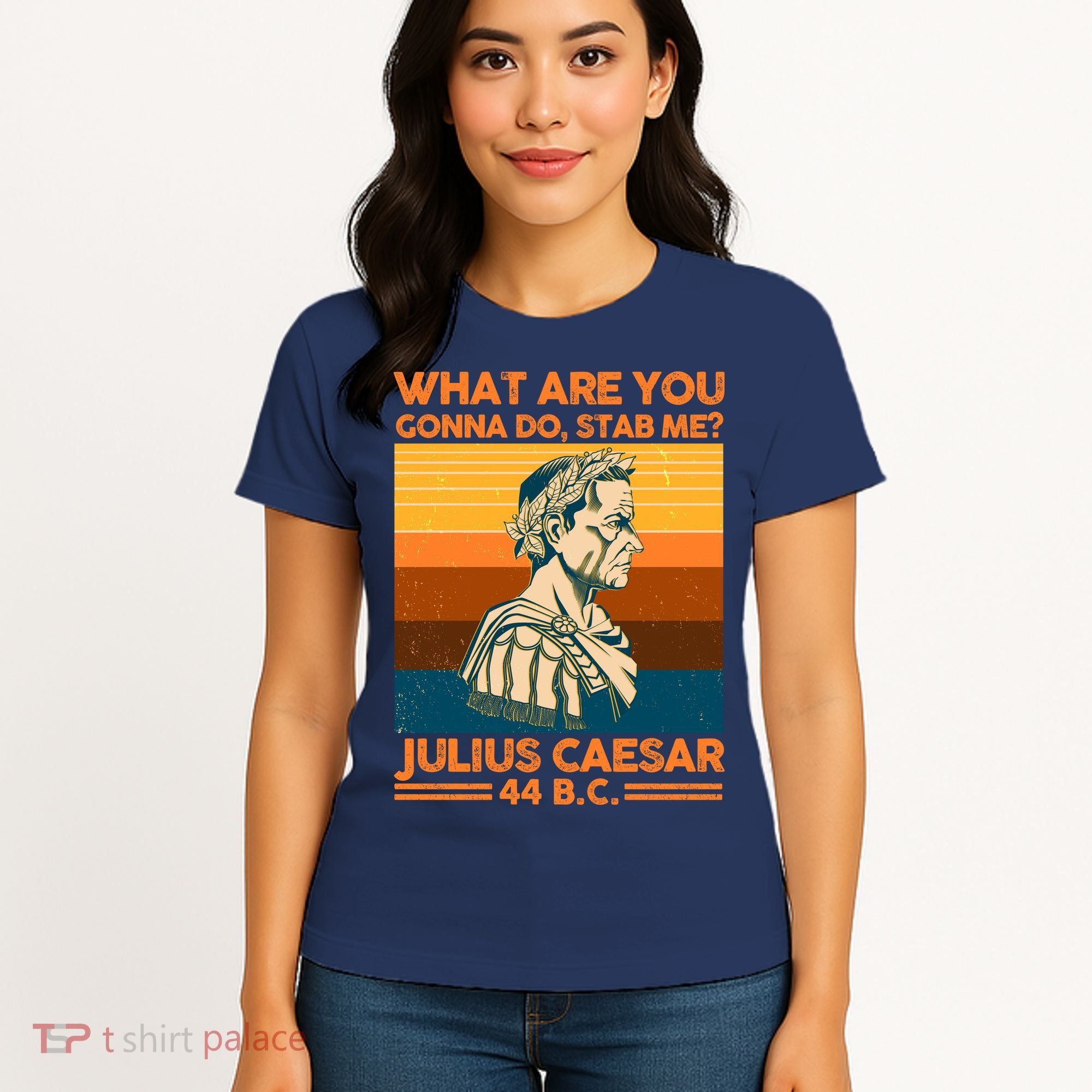 Julius Caesar What Are You Gonna Do Stab Me? Women's T-Shirt