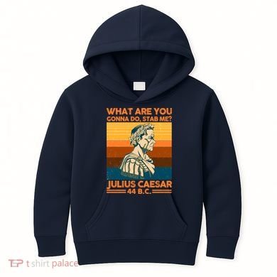 Julius Caesar What Are You Gonna Do Stab Me? Kids Hoodie