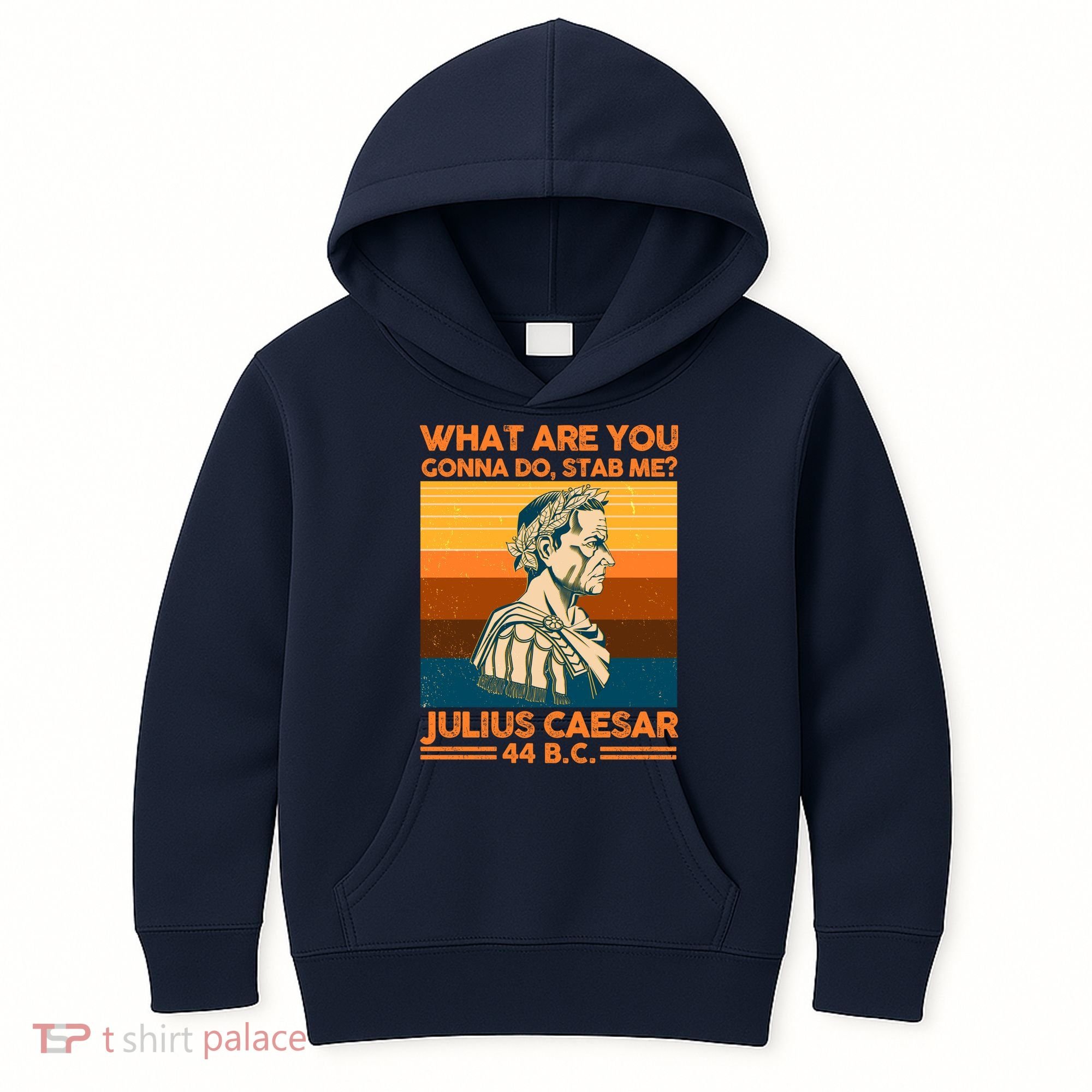 Julius Caesar What Are You Gonna Do Stab Me? Kids Hoodie