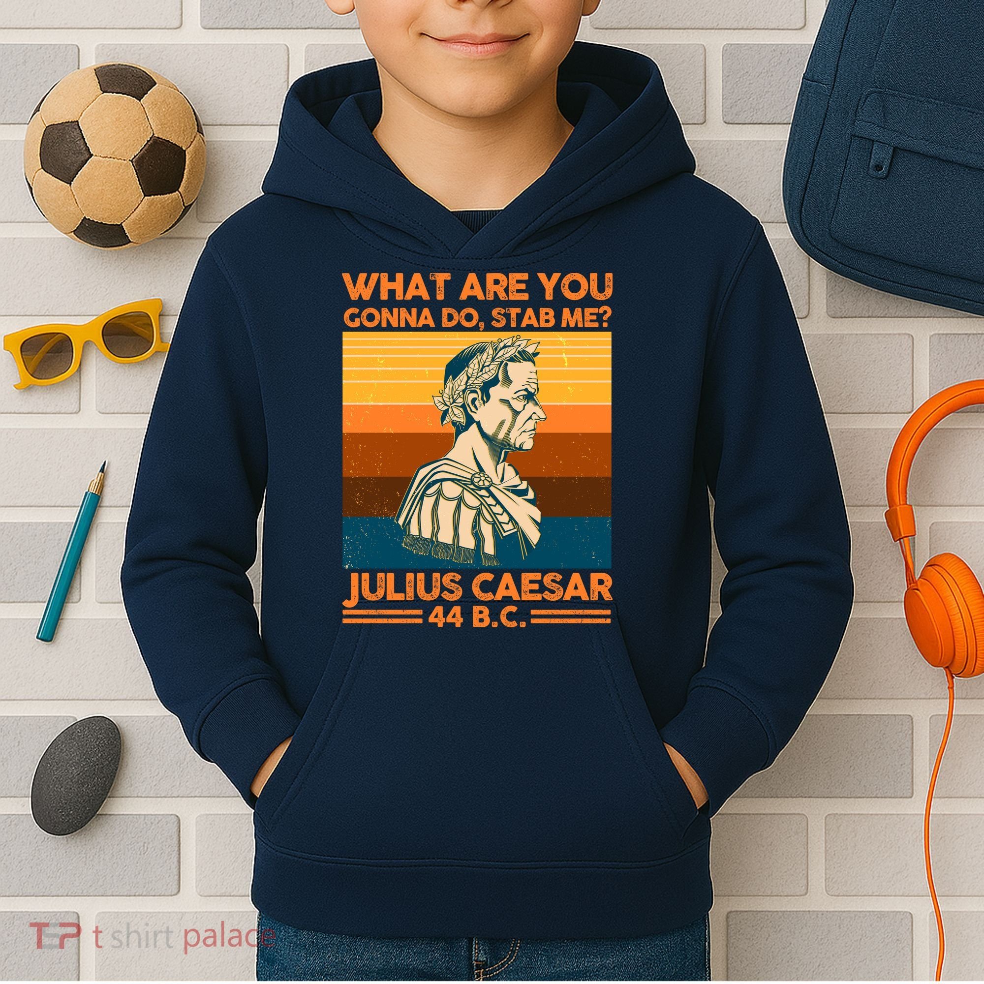 Julius Caesar What Are You Gonna Do Stab Me? Kids Hoodie