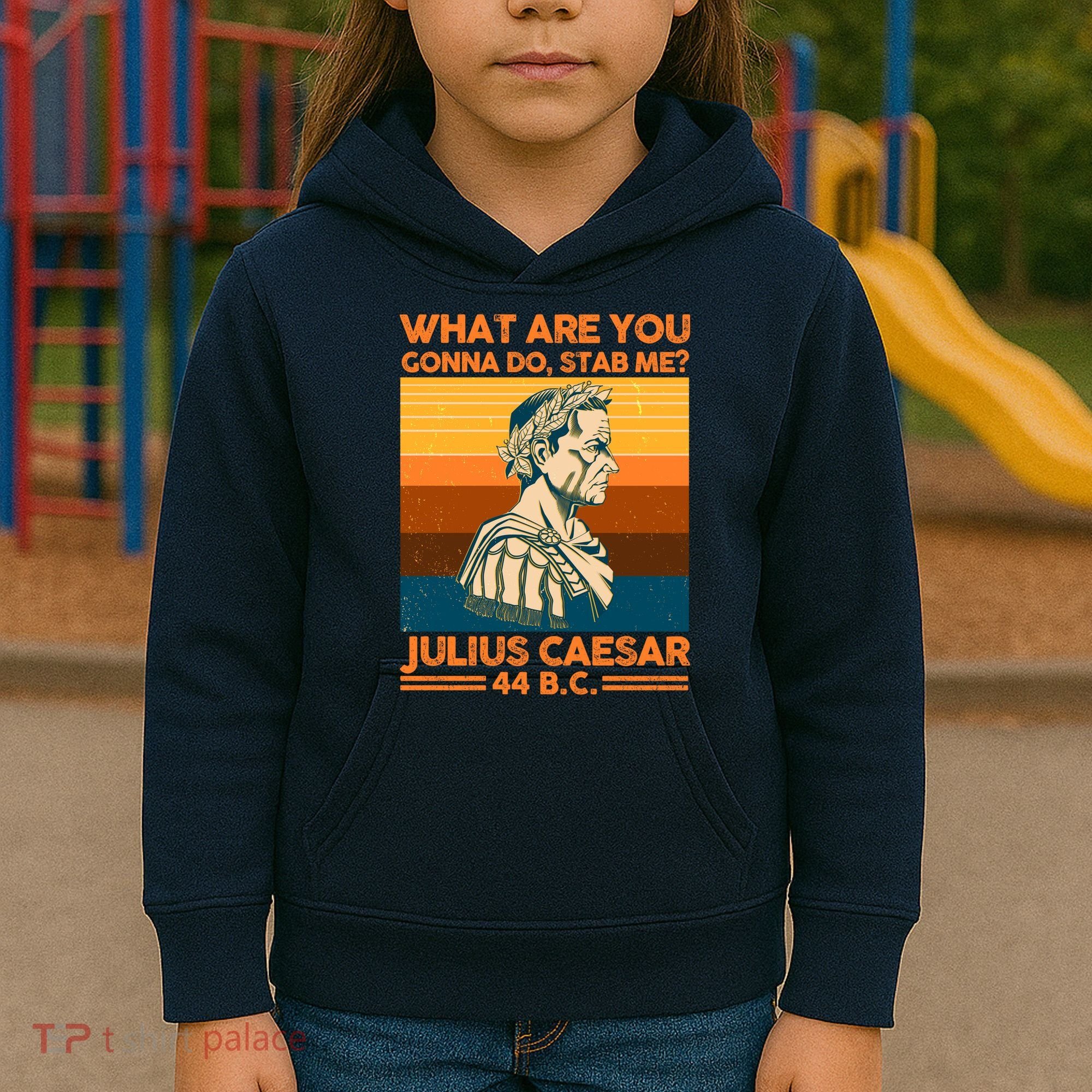 Julius Caesar What Are You Gonna Do Stab Me? Kids Hoodie