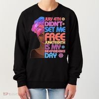 July 4th Didn't Set Me Free Juneteenth Women's Sweatshirt thumb 0