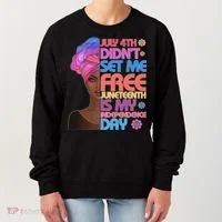 July 4th Didn't Set Me Free Juneteenth Women's Sweatshirt thumb 0