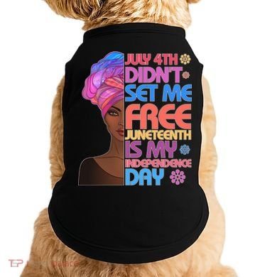 July 4th Didn't Set Me Free Juneteenth Doggie Tank