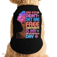 July 4th Didn't Set Me Free Juneteenth Doggie Tank thumb 0