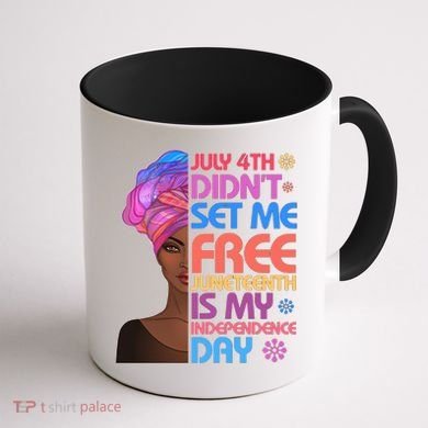 July 4th Didn't Set Me Free Juneteenth Coffee Mug back
