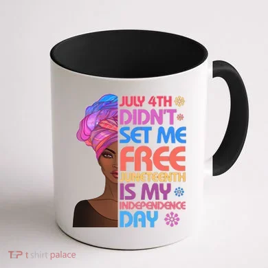 July 4th Didn't Set Me Free Juneteenth Coffee Mug back