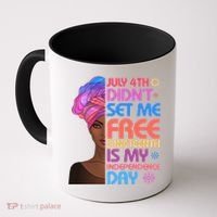 July 4th Didn't Set Me Free Juneteenth Coffee Mug thumb 0