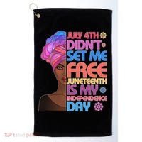 July 4th Didn't Set Me Free Juneteenth Golf Towel thumb 0