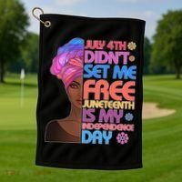 July 4th Didn't Set Me Free Juneteenth Golf Towel thumb 1