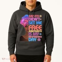 July 4th Didn't Set Me Free Juneteenth Hoodie thumb 2