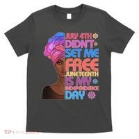 July 4th Didn't Set Me Free Juneteenth T-Shirt thumb 0