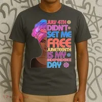 July 4th Didn't Set Me Free Juneteenth T-Shirt thumb 3
