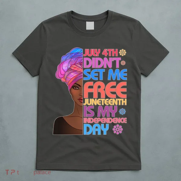 July 4th Didn't Set Me Free Juneteenth T-Shirt