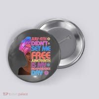 July 4th Didn't Set Me Free Juneteenth Button thumb 0