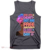 July 4th Didn't Set Me Free Juneteenth Tank Top thumb 0