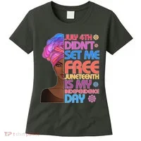 July 4th Didn't Set Me Free Juneteenth Women's T-Shirt thumb 0