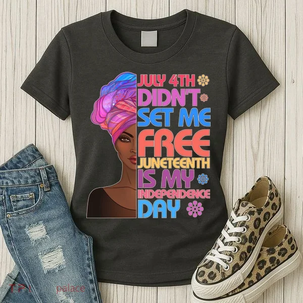 July 4th Didn't Set Me Free Juneteenth Women's T-Shirt