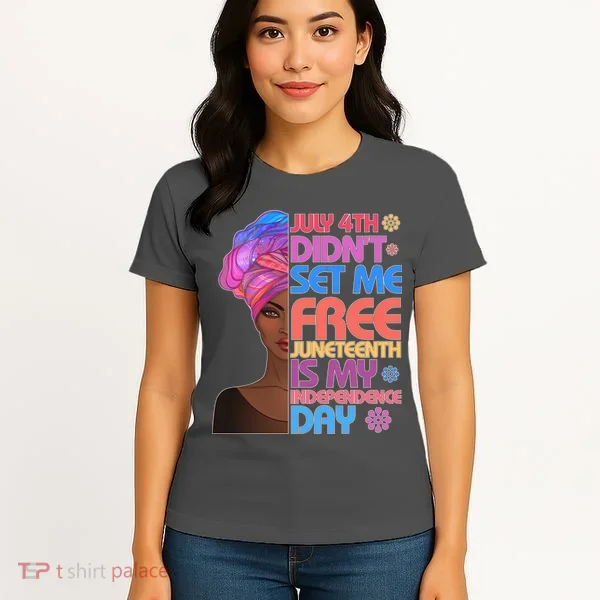 July 4th Didn't Set Me Free Juneteenth Women's T-Shirt