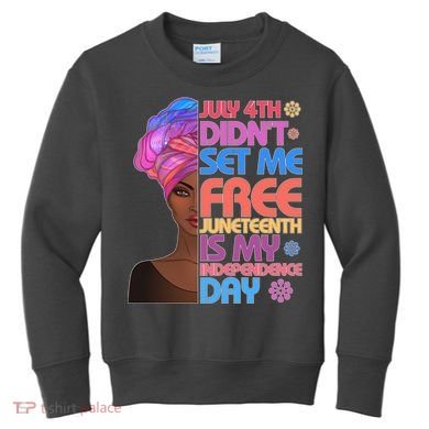 July 4th Didn't Set Me Free Juneteenth Kids Sweatshirt