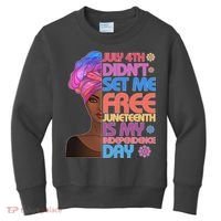 July 4th Didn't Set Me Free Juneteenth Kids Sweatshirt thumb 0