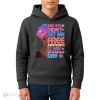 July 4th Didn't Set Me Free Juneteenth Kids Hoodie thumb 4