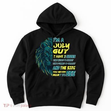 July Birthday Guy Has 3 Sides Sweet Funny Crazy  Hoodie