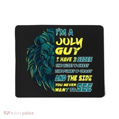 July Birthday Guy Has 3 Sides Sweet Funny Crazy  Mousepad
