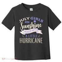 July Girls Are Sunshine Mixed With Hurricane Toddler T-Shirt thumb 0