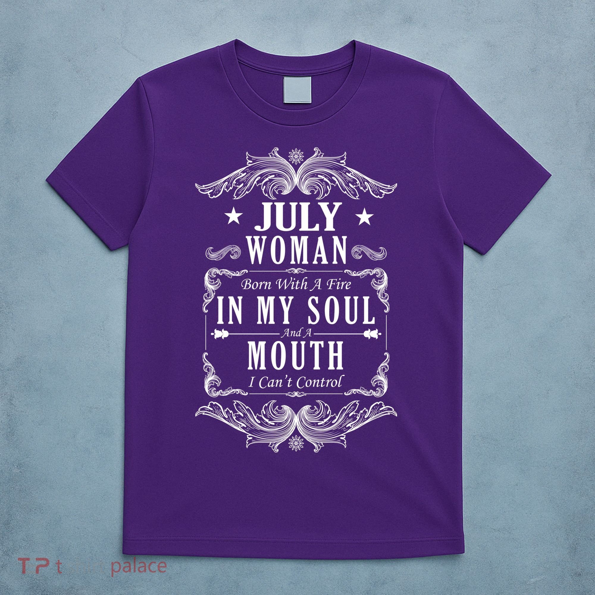July Woman Funny Birthday T-Shirt