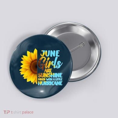 June Girls Are Sunshine Mixed With A Little Hurricane Button