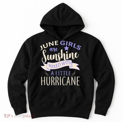 June Girls Are Sunshine Mixed With Hurricane Hoodie