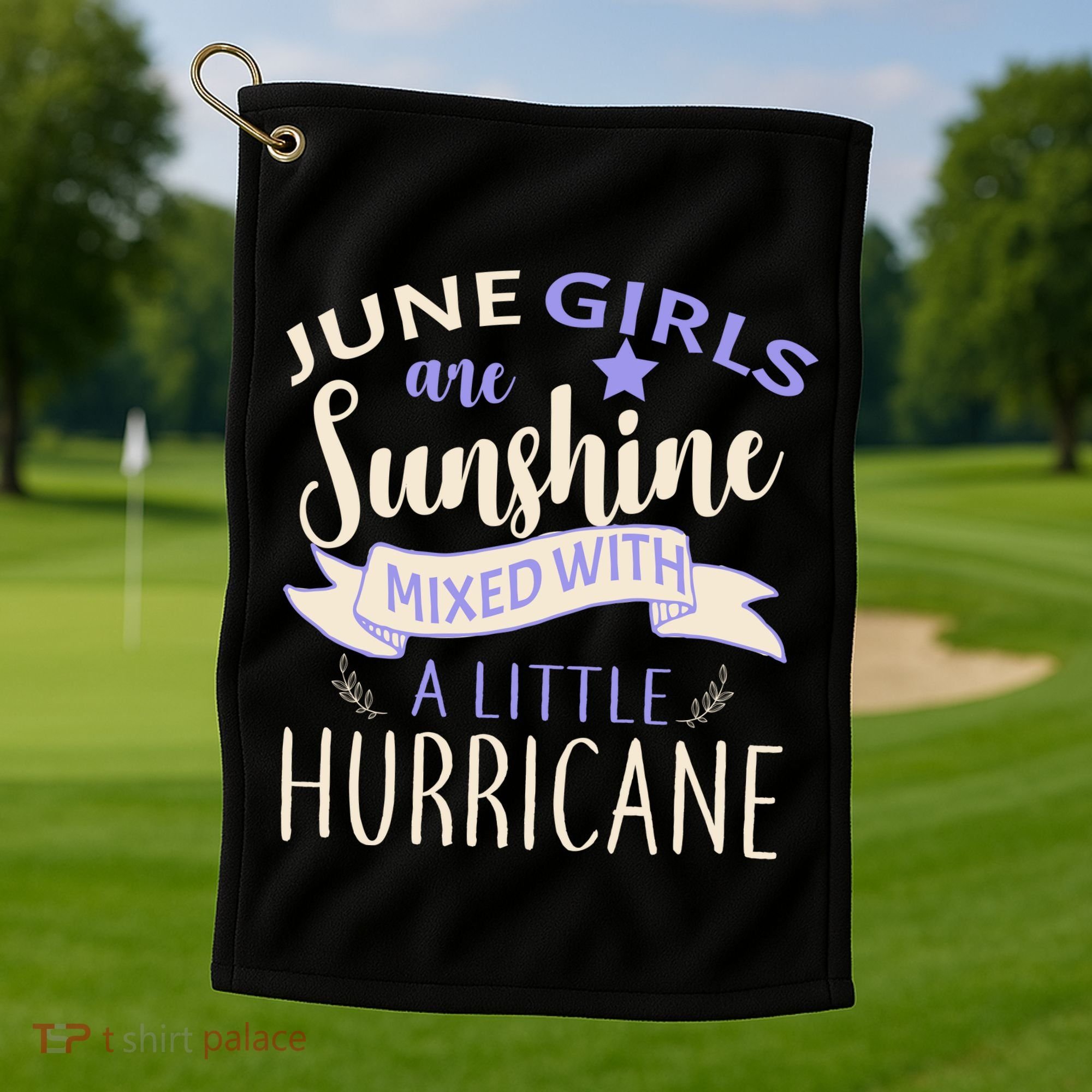 June Girls Are Sunshine Mixed With Hurricane Golf Towel