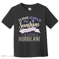June Girls Are Sunshine Mixed With Hurricane Toddler T-Shirt thumb 0