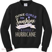 June Girls Are Sunshine Mixed With Hurricane Kids Sweatshirt thumb 0