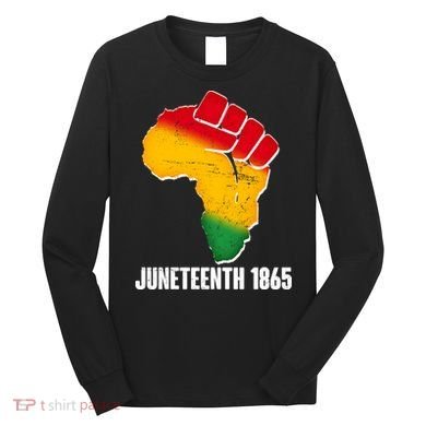 Juneteenth 1865 Africa Map Fist Long Sleeve Shirt
