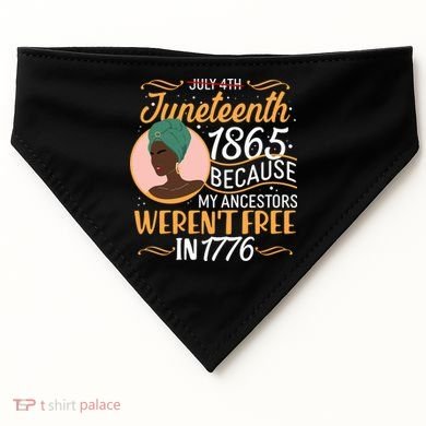 Juneteenth 1865 Because My Ancestors Weren't Free In 1776 USA-Made Doggie Bandana