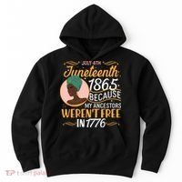 Juneteenth 1865 Because My Ancestors Weren't Free In 1776 Hoodie thumb 0
