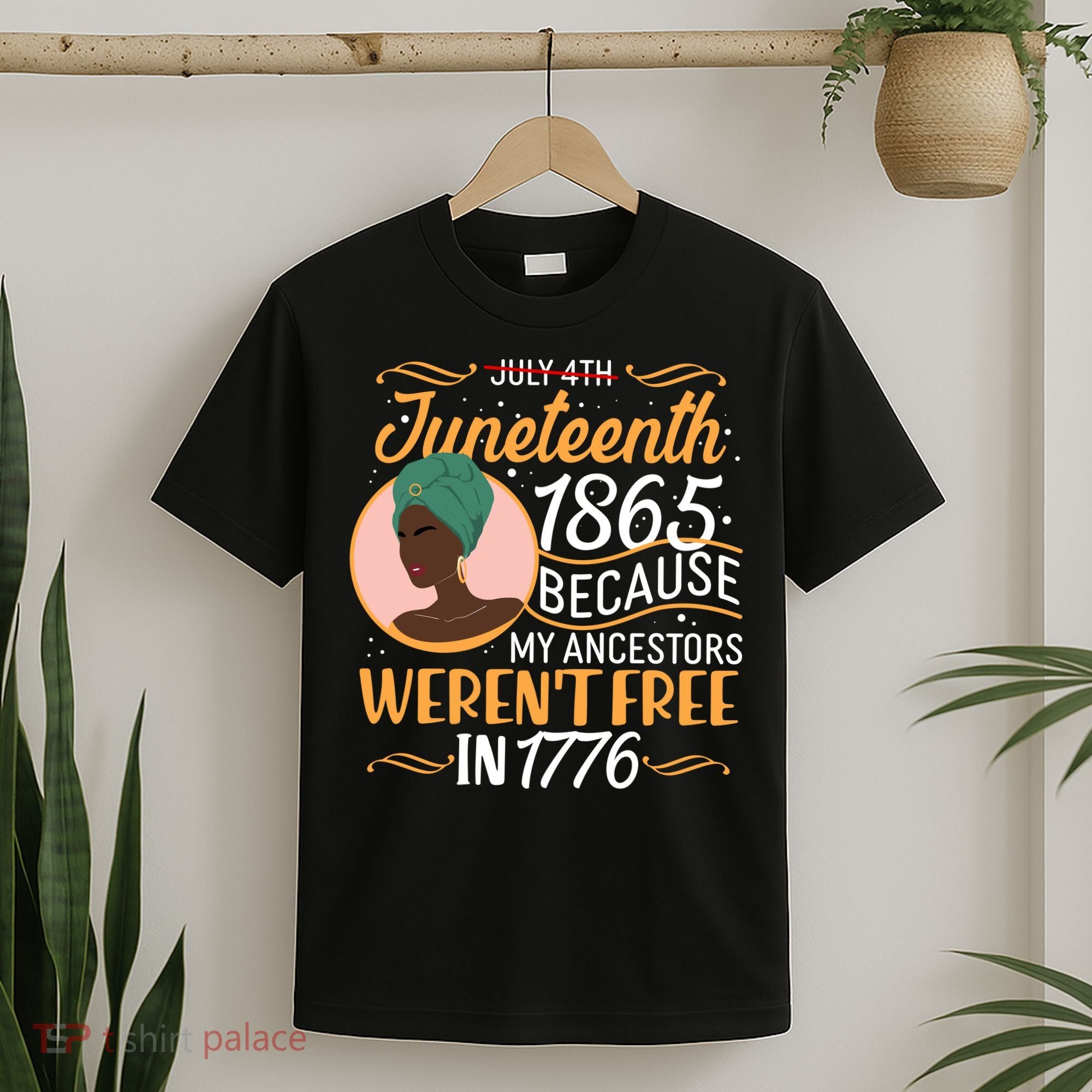 Juneteenth 1865 Because My Ancestors Weren't Free In 1776 T-Shirt