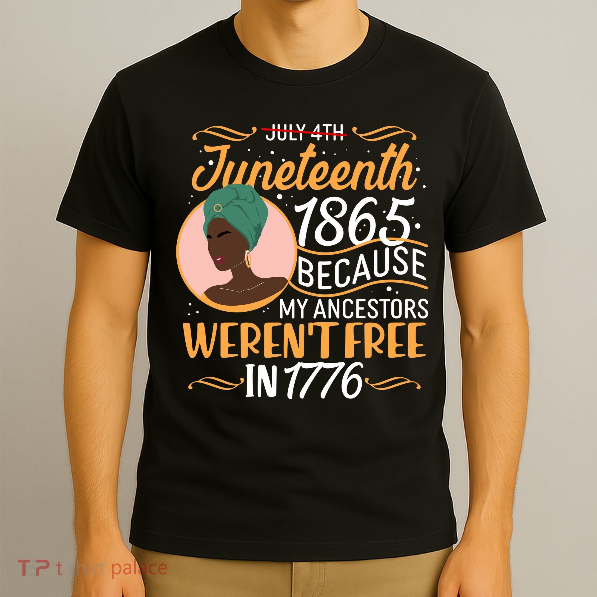 Juneteenth 1865 Because My Ancestors Weren't Free In 1776 T-Shirt