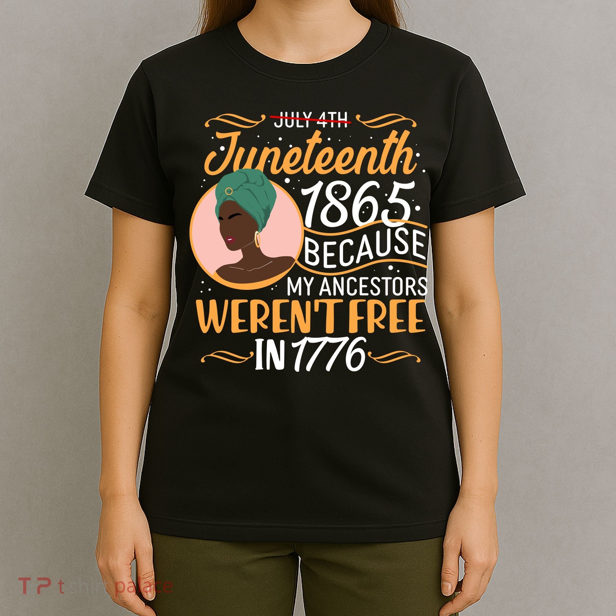 Juneteenth 1865 Because My Ancestors Weren't Free In 1776 T-Shirt