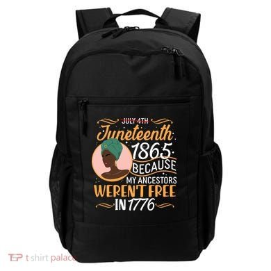 Juneteenth 1865 Because My Ancestors Weren't Free In 1776 Backpack